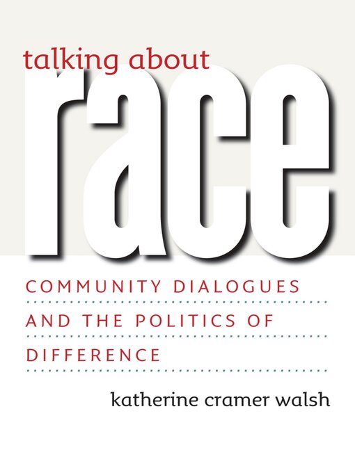 Title details for Talking about Race by Katherine Cramer Walsh - Available